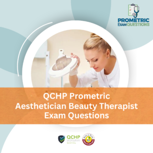 QCHP Prometric Aesthetician Beauty Therapist Exam Questions