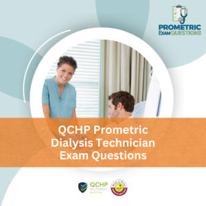 QCHP Prometric Dialysis Technician Exam Questions