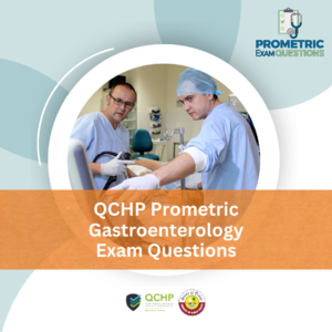 QCHP Prometric Gastroenterology Exam Questions