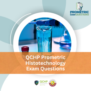 QCHP Prometric Histotechnology Exam Questions