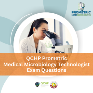 QCHP Prometric Medical Microbiology Technologist Exam Questions