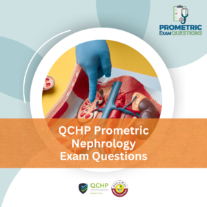 QCHP Prometric Nephrology Exam Questions