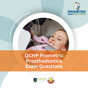 QCHP Prometric Prosthodontics Exam Questions