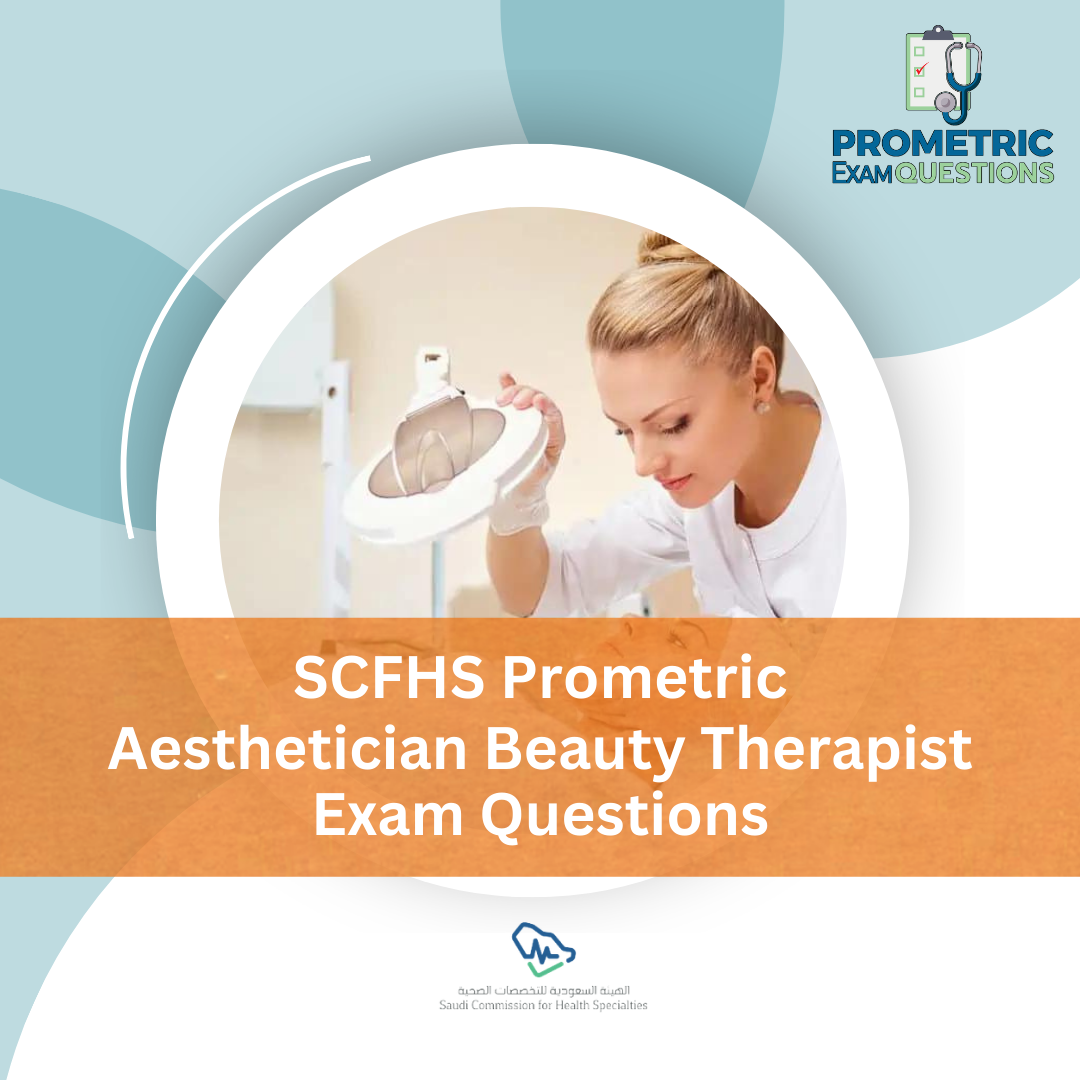 SCFHS Prometric Aesthetician Beauty Therapist Exam Questions