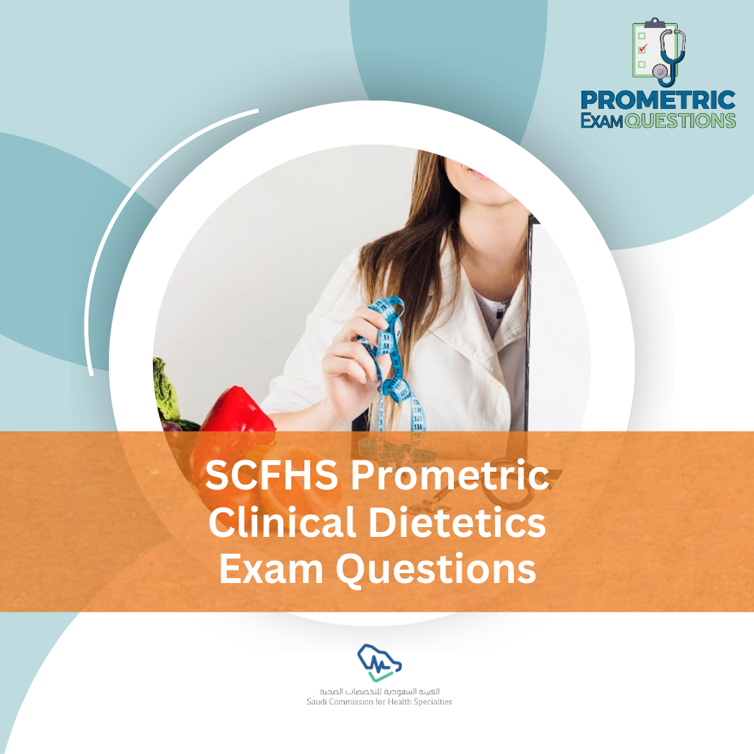 SCFHS Prometric Clinical Dietetics Exam Questions