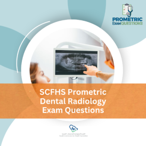 SCFHS Prometric Dental Radiology Exam Questions