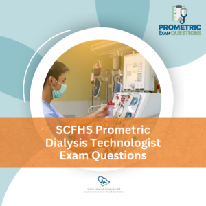 SCFHS Prometric Dialysis Technologist Exam Questions