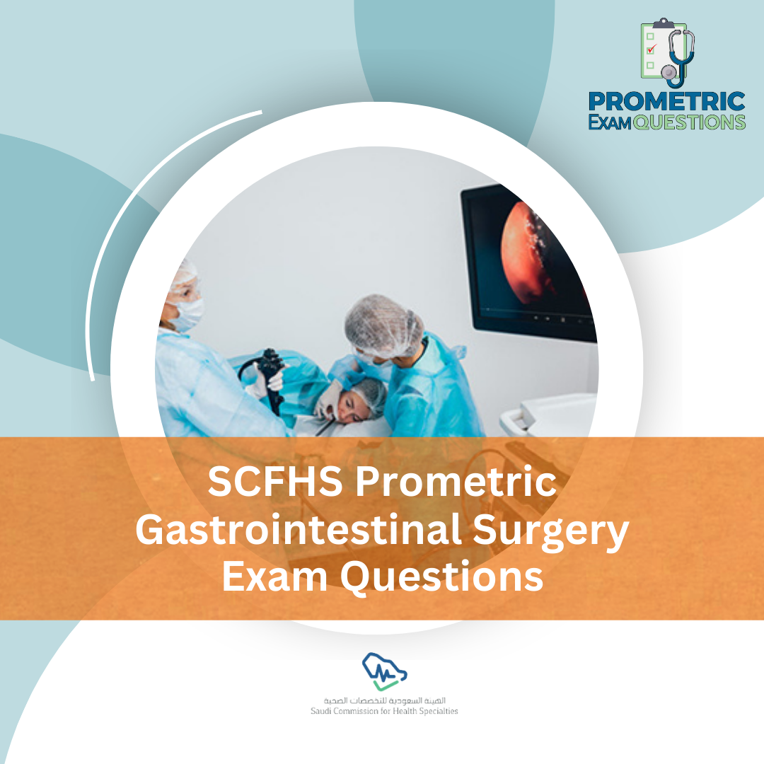 SCFHS Prometric Gastrointestinal Surgery Exam Questions