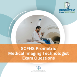 SCFHS Prometric Medical Imaging Technologist Exam Questions