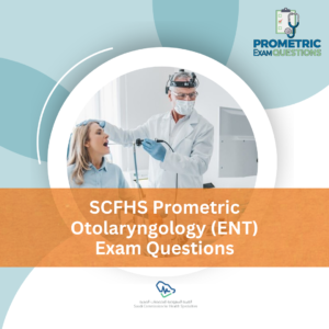 SCFHS Prometric Otolaryngology (ENT) Exam Questions