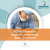 SCFHS Prometric Pediatric Anesthesia Exam Questions