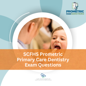 SCFHS Prometric Primary Care Dentistry Exam Questions