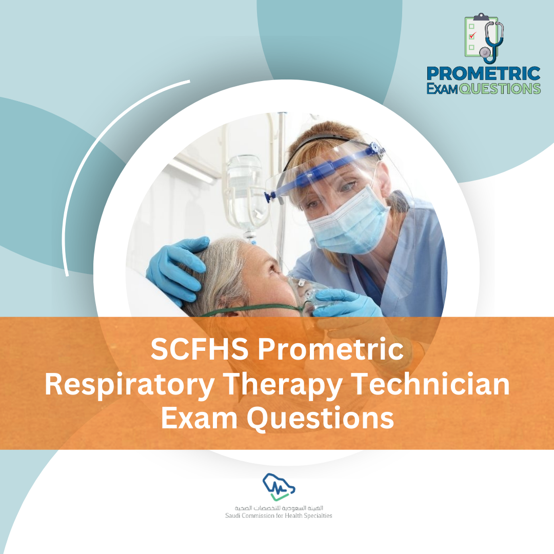 SCFHS Prometric Respiratory Therapy Technician Exam Questions