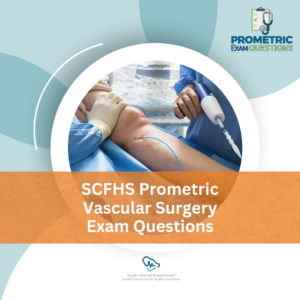 SCFHS Prometric Vascular Surgery Exam Questions
