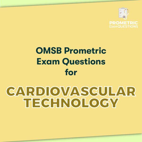 OMSB Prometric Exam Questions for Cardiovascular Technology