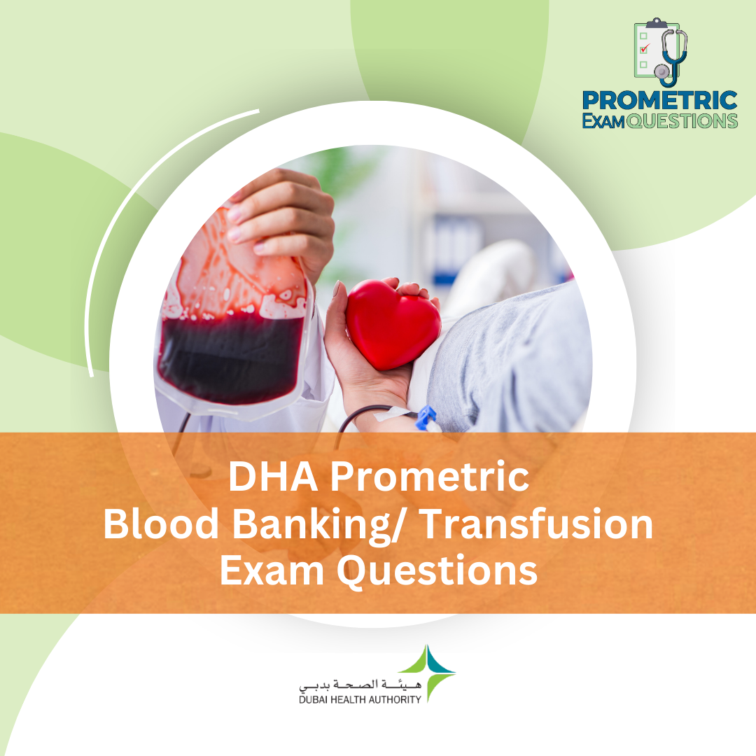 DHA Prometric Blood Banking_ Transfusion Exam Questions