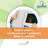 DHA Prometric Cardiovascular Technician Exam Questions
