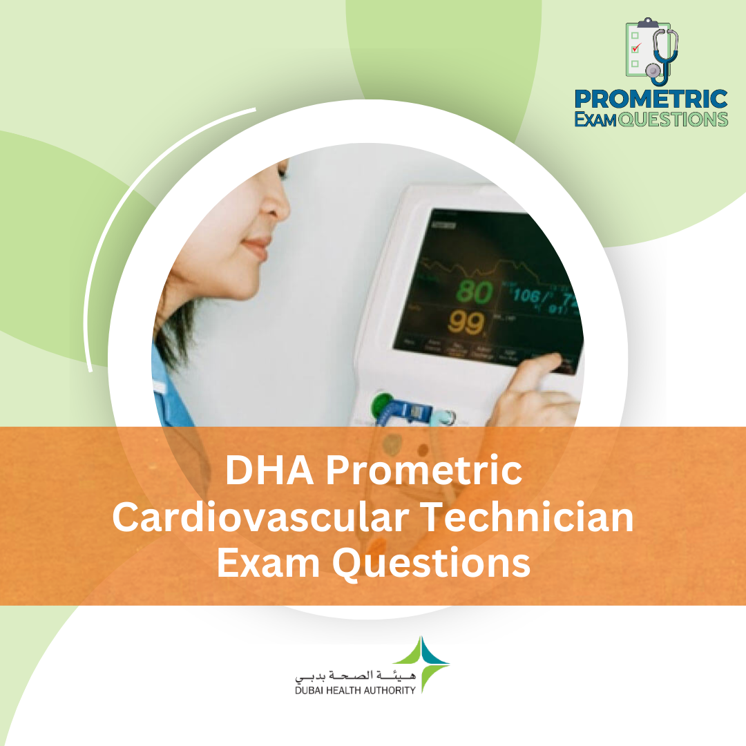 DHA Prometric Cardiovascular Technician Exam Questions
