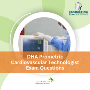 DHA Prometric Cardiovascular Technologist Exam Questions