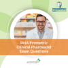DHA Prometric Clinical Pharmacist Exam Questions