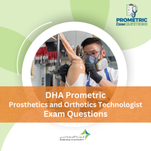 DHA Prometric Prosthetics Orthotics Technician Exam Questions