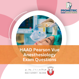 HAAD Pearson Vue Anesthesiology Exam Questions