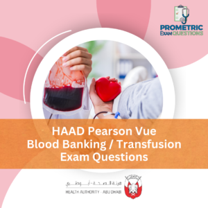 HAAD Pearson Vue Blood Banking _ Transfusion Exam Questions