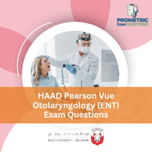 HAAD Pearson Vue Otolaryngology (ENT) Exam Questions