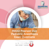 HAAD Pearson Vue Pediatric Anesthesia Exam Questions