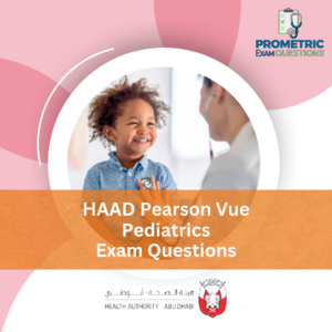 HAAD Pearson Vue Pediatrics Exam Questions