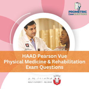 HAAD Pearson Vue Physical Medicine & Rehabilitation Exam Questions