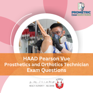 HAAD Pearson Vue Prosthetics Orthotics Technician Exam Questions