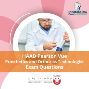 HAAD Pearson Vue Prosthetics Orthotics Technologist Exam Questions
