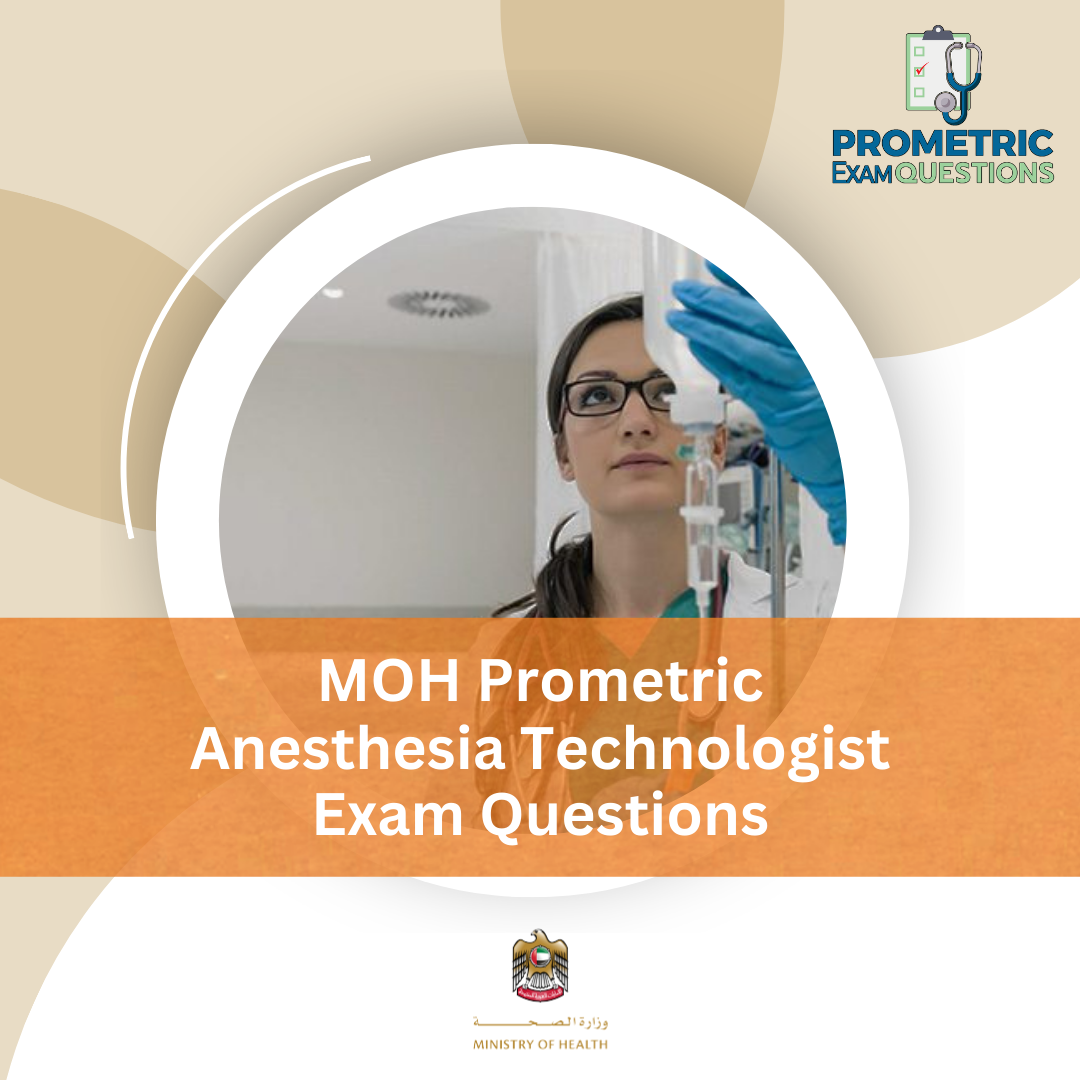 MOH Prometric Anesthesia Technologist Exam Questions