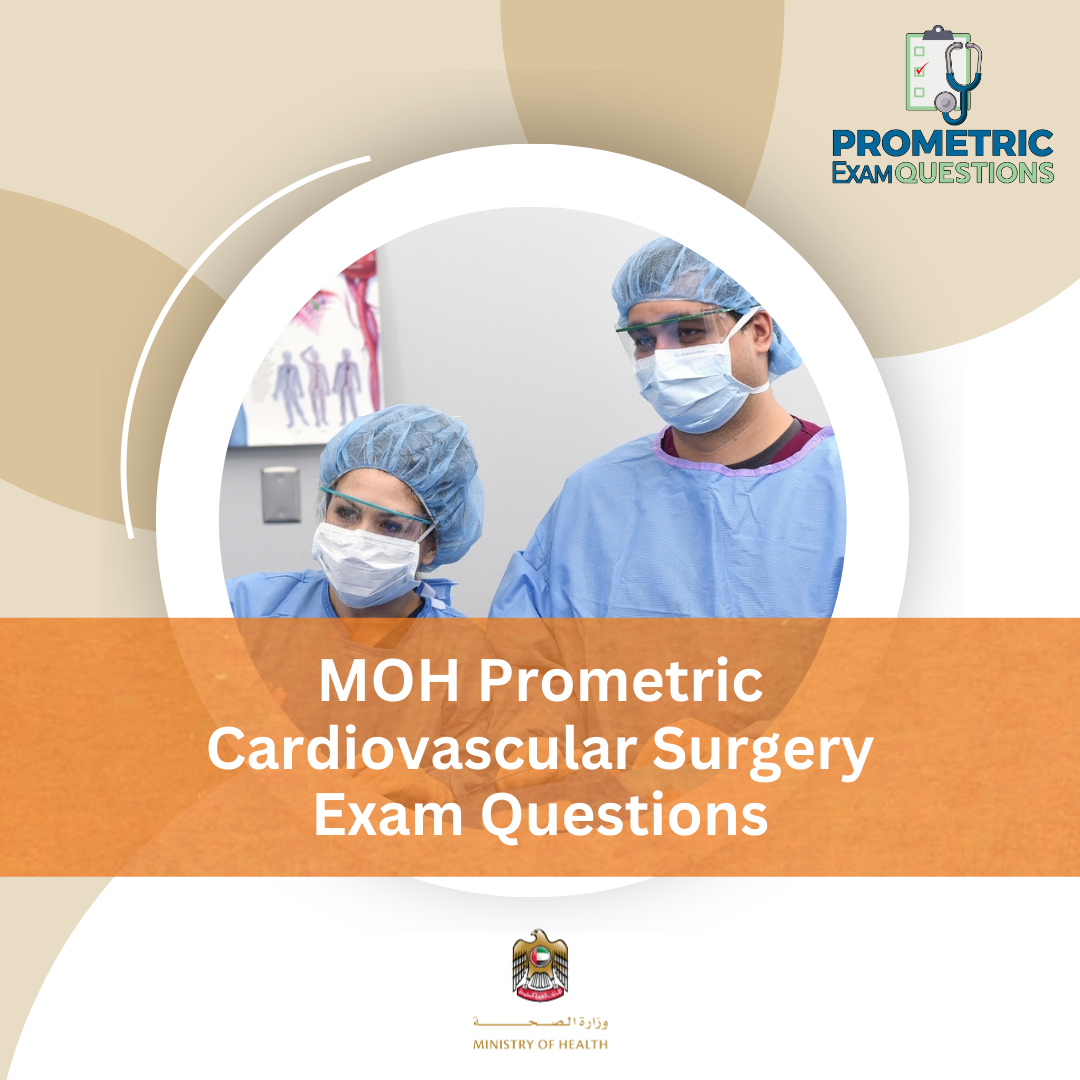 MOH Prometric Cardiovascular Surgery Exam Questions