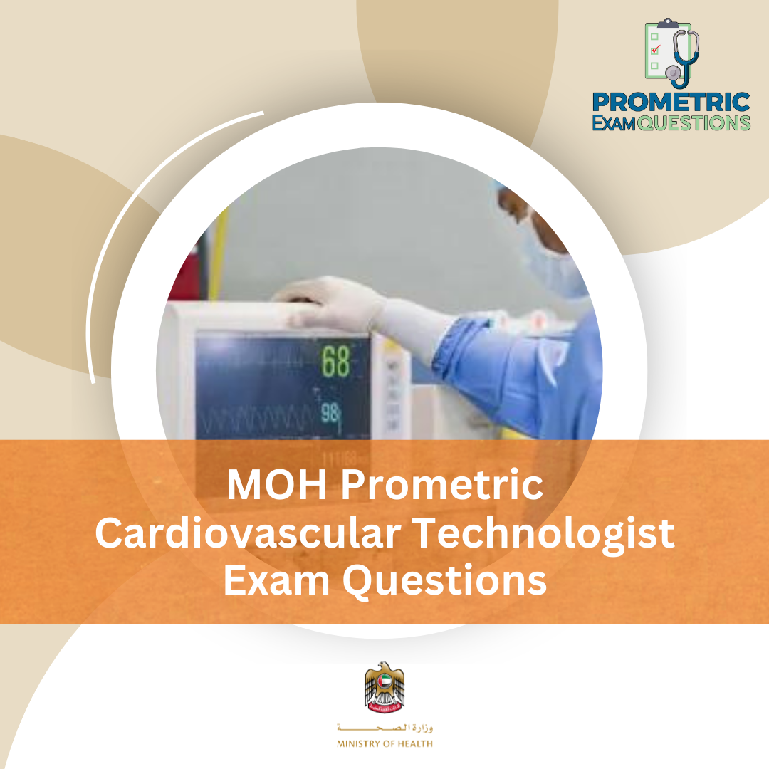 MOH Prometric Cardiovascular Technologist Exam Questions