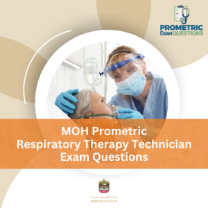 MOH Prometric Respiratory Therapy Technician Exam Questions
