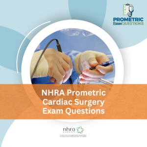 NHRA Prometric Cardiac Surgery Exam Questions