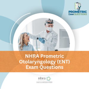 NHRA Prometric Otolaryngology (ENT) Exam Questions