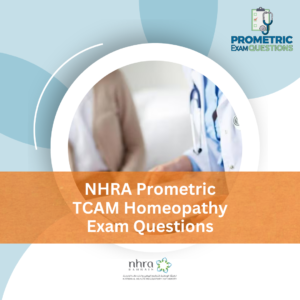 NHRA Prometric TCAM Homeopathy Exam Questions