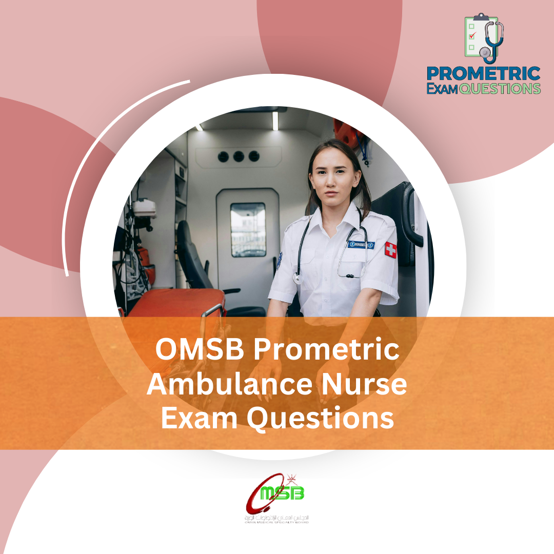 OMSB Prometric Ambulance Nurse Exam Questions