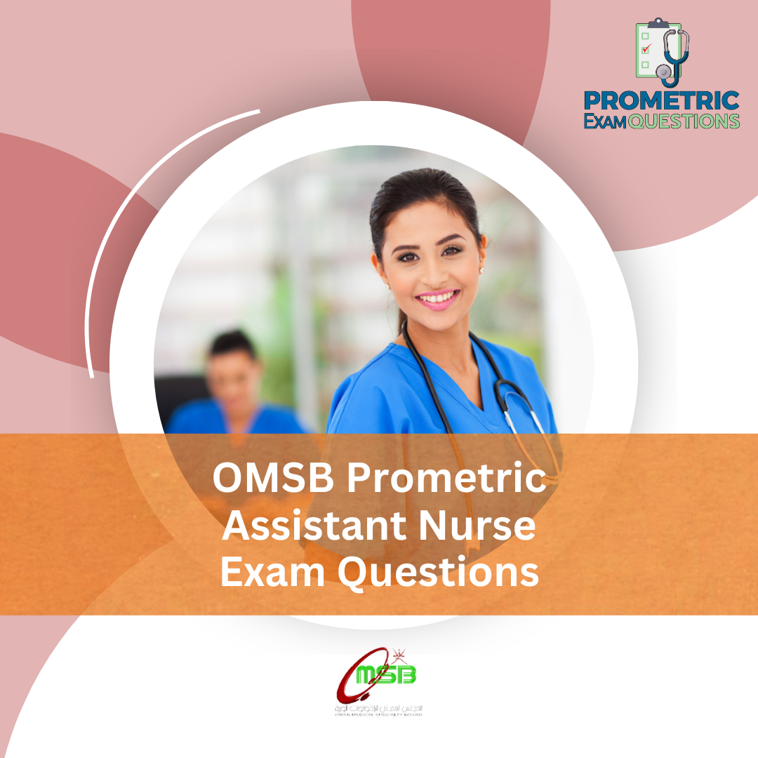 OMSB Prometric Assistant Nurse Exam Questions