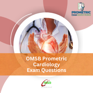 OMSB Prometric Cardiology Exam Questions