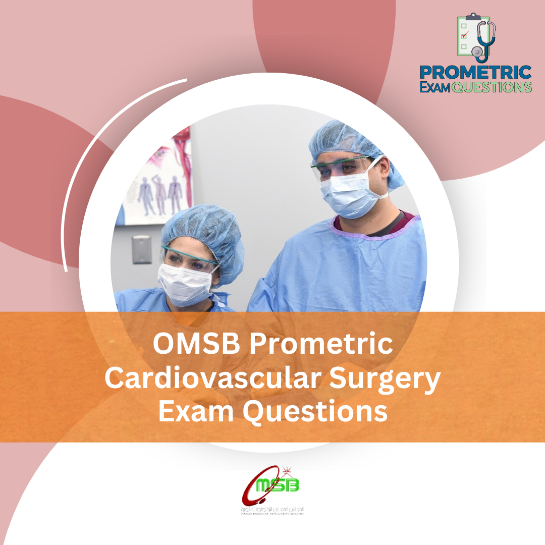 OMSB Prometric Cardiovascular Surgery Exam Questions