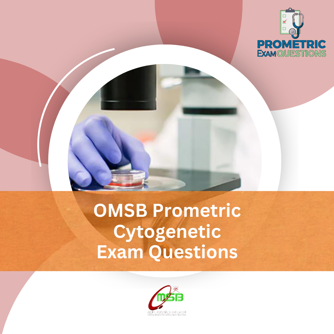 OMSB Prometric Cytogenetic Exam Questions