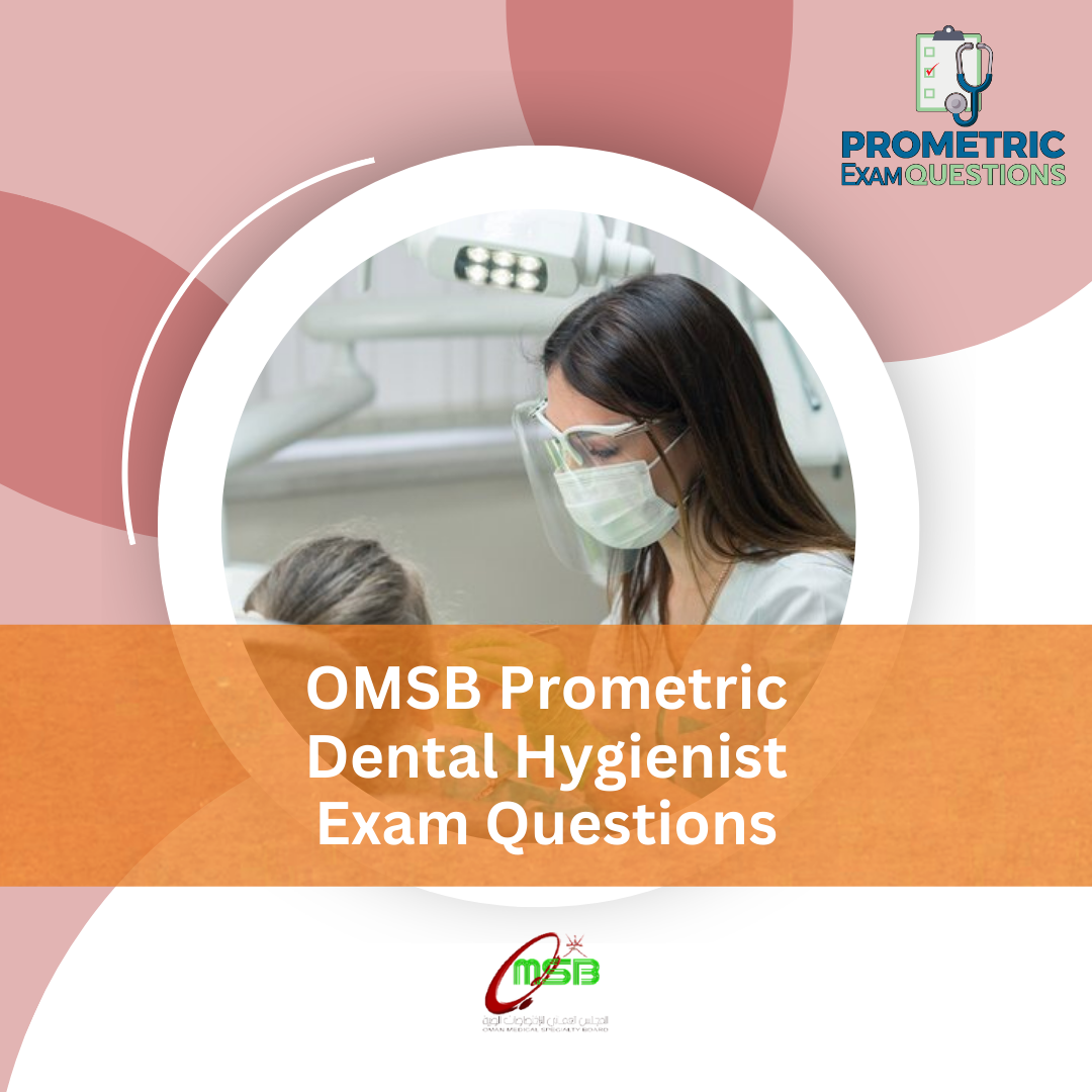 OMSB Prometric Dental Hygienist Exam Questions