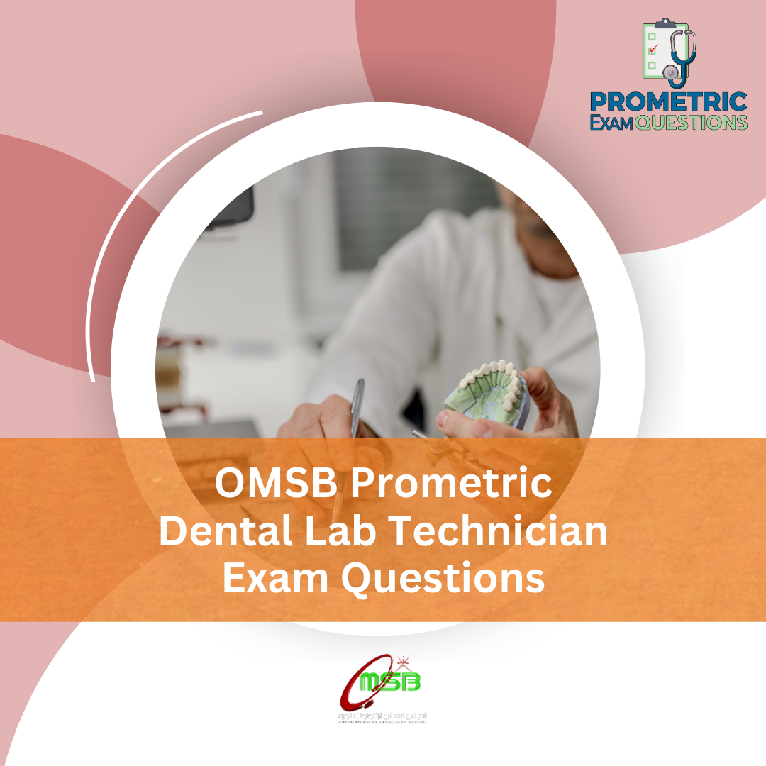 OMSB Prometric Dental Lab Technician Exam Questions