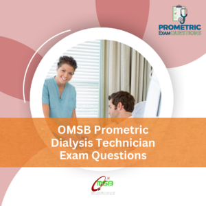 OMSB Prometric Dialysis Technician Exam Questions
