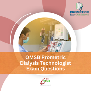 OMSB Prometric Dialysis Technologist Exam Questions