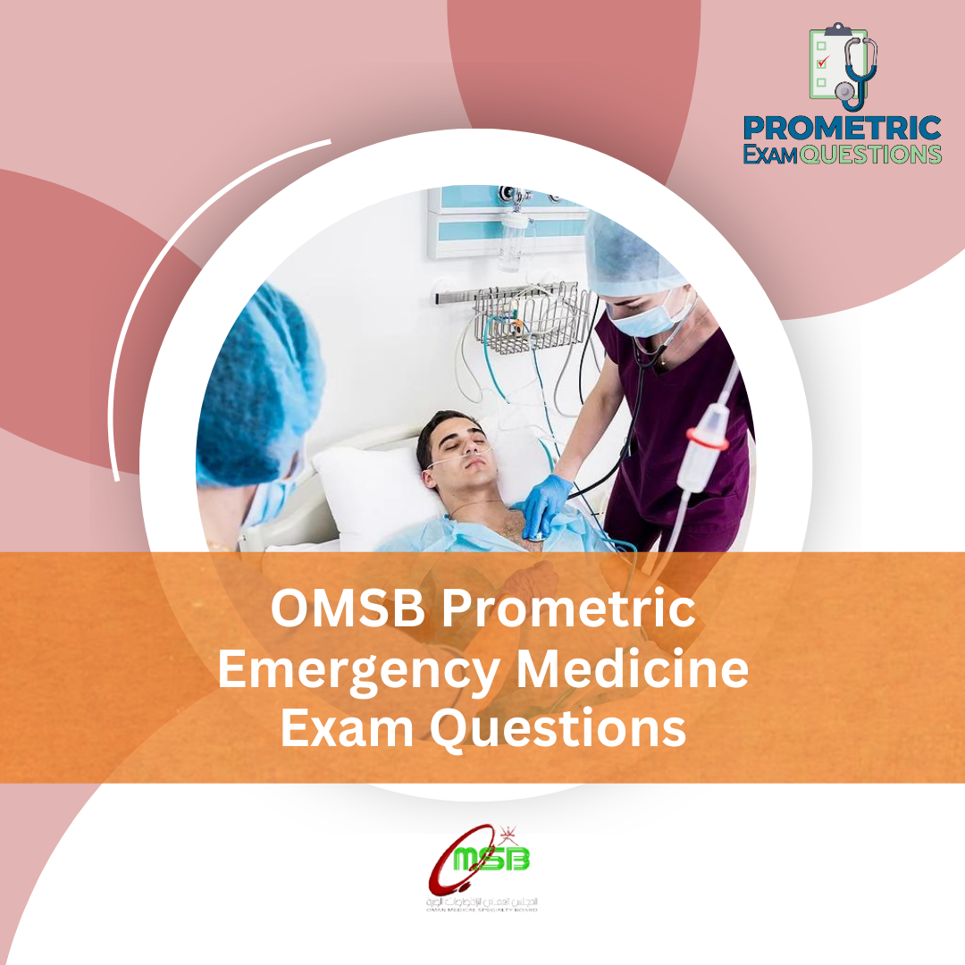 OMSB Prometric Emergency Medicine Exam Questions